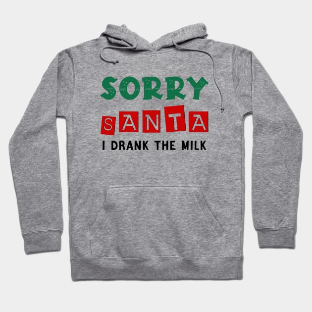 I'm Sorry Santa I Drank the Milk Funny Santa Hat For Family Hoodie by DesignergiftsCie